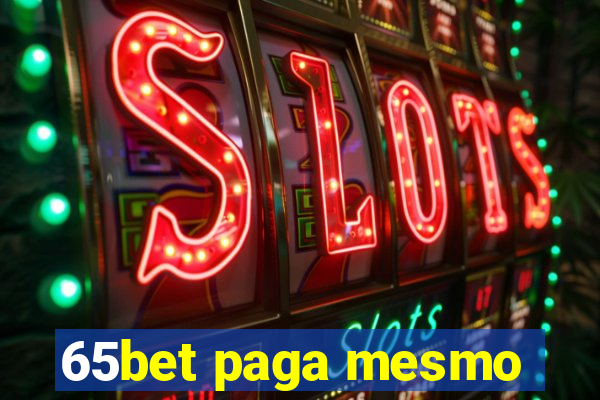65bet paga mesmo
